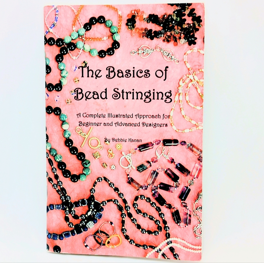 The Basics of Bead Stringing (2001) — Debbie Kanan — Jewelry Making Guide